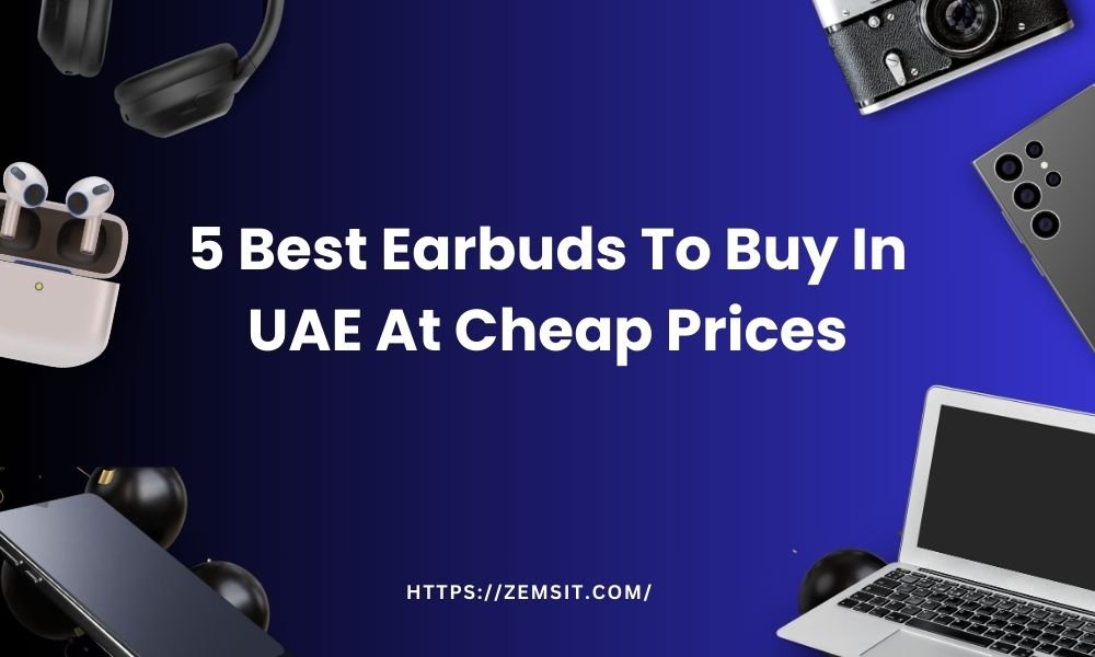 5 Best Earbuds To Buy In UAE At Cheap Prices best Ear Buds in UAE